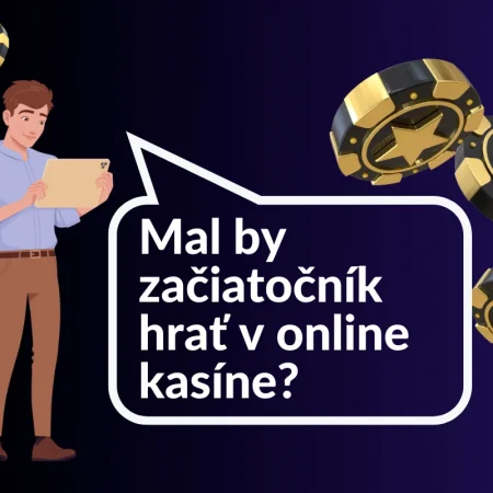 Mal by začiatočník hrať v online kasíne – Tipy