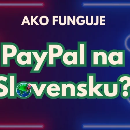 Ako funguje PayPal na Slovensku?