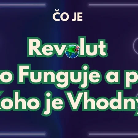 Čo je Revolut, ako Funguje a pre Koho je Vhodný?